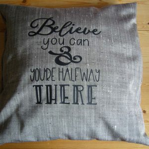 Kussenhoes thema; Chique met inspirerende quote Believe you can & you're halfway there