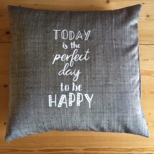 Kussenhoes thema; quote Today is the perfect day to be happy